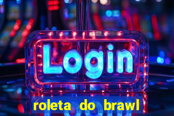 roleta do brawl stars 2024